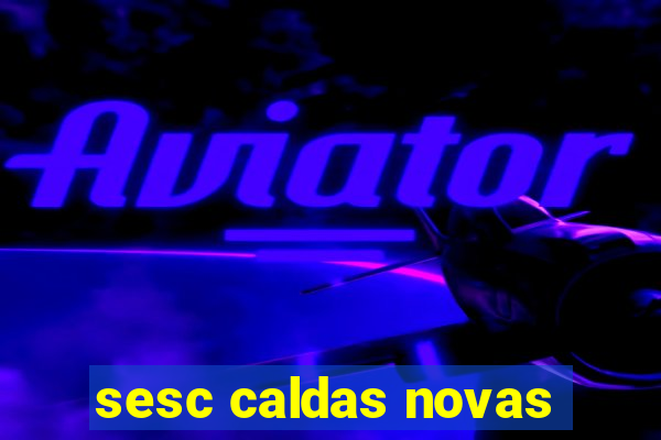 sesc caldas novas